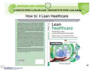 How to: il Lean Healthcare




                             40
 