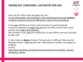 VISIBILITA’ CONCORSO «UN SELFIE PER AIP:
Sono stati 42 i Selfie inviati alla pagina Aip Lmc!
La cosa interessante e più im...
