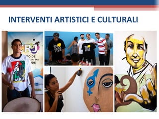 INTERVENTI ARTISTICI E CULTURALI
 