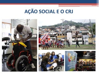 AÇÃO SOCIAL E O CRJ
 