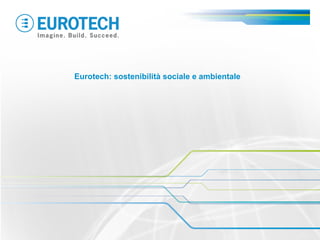 Eurotech: sostenibilità sociale e ambientale
 