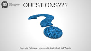 QUESTIONS??? 
Gabriele Falasca - Università degli studi dell’Aquila 
 