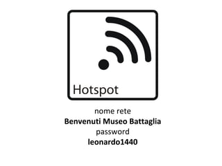 nome rete
Benvenuti Museo Battaglia
password
leonardo1440
 