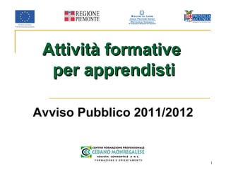 Attività formative  per apprendisti Avviso Pubblico 2011/2012 