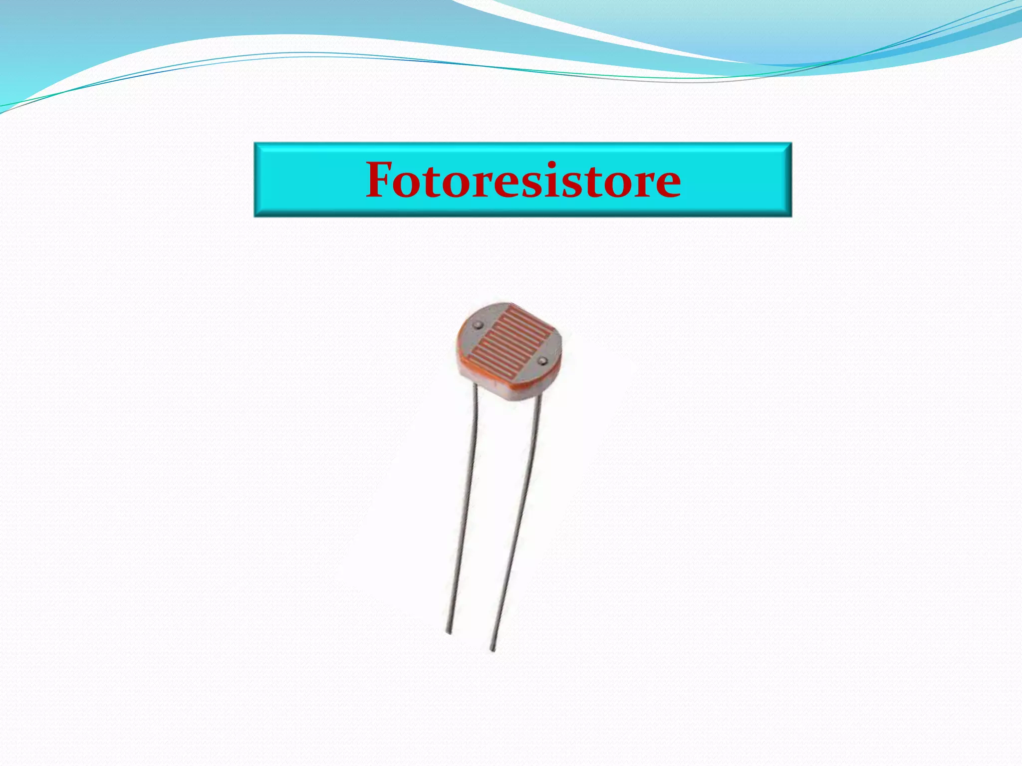 Fotoresistore
 