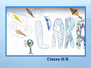 Classe III B
 