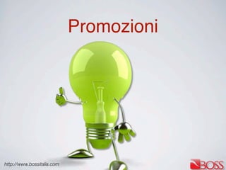 http://www.bossitalia.com
Promozioni
 