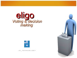 eligo
Voting & decision
    making
 
