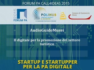 Il digitale per la promozione del settore
turistico
AudioGuideMusei
 