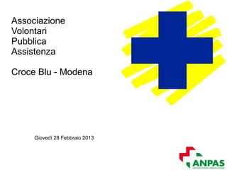 Associazione
Volontari
Pubblica
Assistenza

Croce Blu - Modena




     Giovedì 28 Febbraio 2013
 