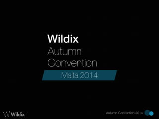 Autumn Convention 2014 
Wildix Autumn Convention 
Malta 2014 
 
