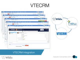 Autumn Convention 2014 
VTECRM 
VTECRM Integration 
 