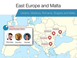 East Europe and Malta 
Ukraine, Moldova, Romania, Bulgaria and Malta 
Autumn Convention 2014 
Moldova 
Romania 
Bulgaria 
Ukraine 
Wildix 
East Europe Team 
Gennady Dumitru Daniela 
 