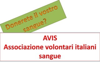 AVIS
Associazione volontari italiani
sangue
 
