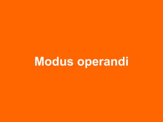 Modus operandi
 