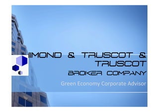 HIMOND & TRUSCOT 
BROKER COMPANY 
Green Economy Corporate Advisor 
 