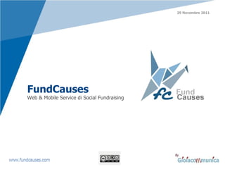 FundCauses   Web & Mobile Service di Social Fundraising 29 Novembre 2011 