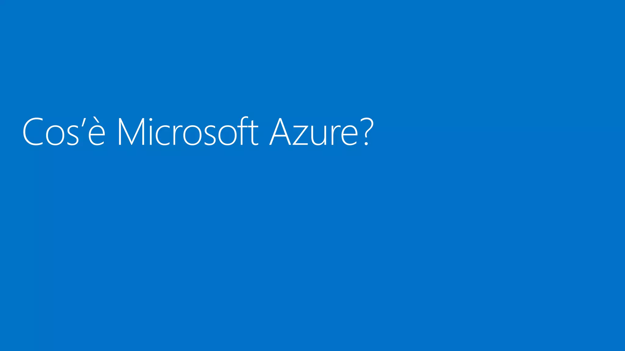 Cos’è Microsoft Azure?
 