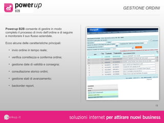 sales up  b2b  consente il controllo della situazione di vendita attraverso statistiche e report sia in formato tabellare che grafico . I report possono essere differenziati per singolo cliente, agente, agenzia e per intervalli di tempo selezionabili. Ecco un esempio di alcuni controlli utilizzabili: andamento ordini per numero e valore; statistiche di vendita: valore medio ordine; statistiche di prodotto: ordinati, preferiti, etc.; statistiche avanzamento: tempo medio accettazione ed evasione degli ordini. STATISTICHE 