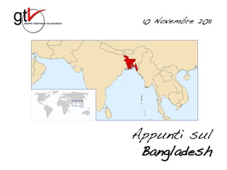 10 Novembre 2011




Appunti sul
 Bangladesh
 