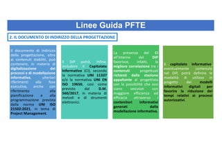 Linee Guida PFTE
Il documento di indirizzo
della progettazione, oltre
ai contenuti stabiliti, può
contenere, in materia di...