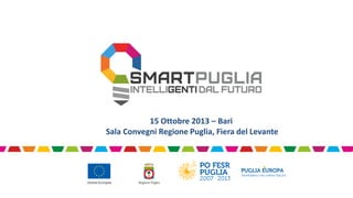 15 Ottobre 2013 – Bari
Sala Convegni Regione Puglia, Fiera del Levante

 