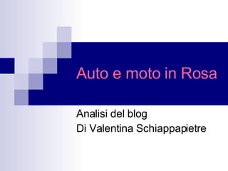 Auto e moto in Rosa Analisi del blog Di Valentina Schiappapietre 