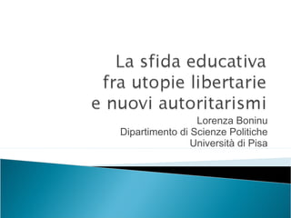 Lorenza Boninu
Dipartimento di Scienze Politiche
Università di Pisa

 