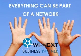 EVERYTHING CAN BE PART  OF A NETWORK 