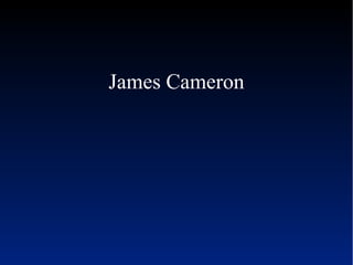 James Cameron

 