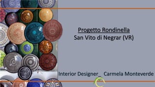 Interior Designer_ Carmela Monteverde
Progetto Rondinella
San Vito di Negrar (VR)
 