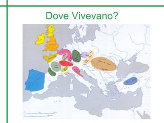 Dove Vivevano?
 