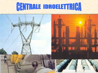 Presentazione centrale idroelettrica
