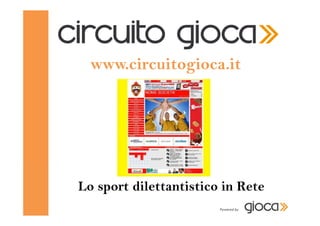 www.circuitogioca.it

Lo sport dilettantistico in Rete

 