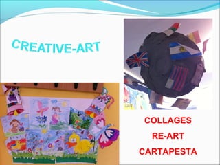 COLLAGES 
RE-ART 
CARTAPESTA 
