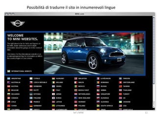  Impiega i punti forti dell’azienda ( fascino,modelli innovativi, sicuri,veloci assistenza clienti) con una coerenza  mai vista nel settore