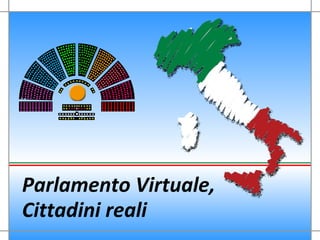 Parlamento Virtuale,
Cittadini reali
 