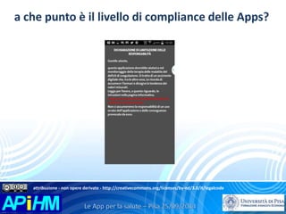 a che punto è il livello di compliance delle Apps? 
attribuzione - non opere derivate - http://creativecommons.org/licenses/by-nd/3.0/it/legalcode 
 