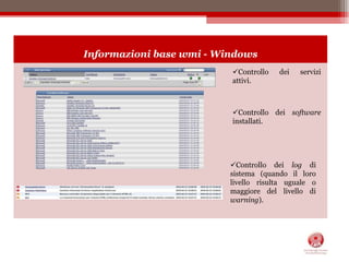 Non necessita di un softwareda installare su server; inoltre utilizza servizi snmp e wmi già installati dai sistemi operativi.