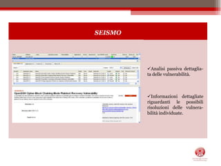 Possibilità di configurare reazioni a determinati allarmi (e-mail, quarante-na, cattura pacchetto).Molto utile nel caso di pubblicazione di servizi web.Possibilità di limitare p2p (anche su porta 80), Skype, Msn, Facebook chat e altri programmi.Visualizzazione semplice ed immediata di: