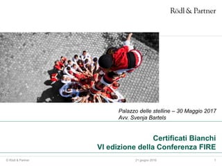 1© Rödl & Partner 21 giugno 2016
Certificati Bianchi
VI edizione della Conferenza FIRE
Palazzo delle stelline – 30 Maggio 2017
Avv. Svenja Bartels
 