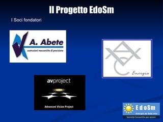 I Soci fondatori  Il Progetto EdoSm 