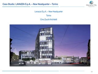 14
Lavazza S.p.A. – New Headquarter
Torino
Cino Zucchi Architetti
Caso Studio: LAVAZZA S.p.A. – New Headquarter – Torino
 