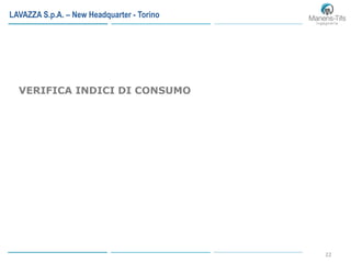 22
LAVAZZA S.p.A. – New Headquarter - Torino
VERIFICA INDICI DI CONSUMO
 