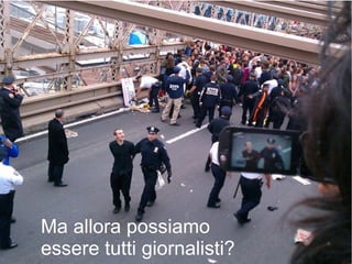 Ma allora possiamo
essere tutti giornalisti?

 