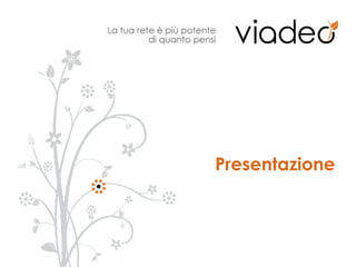 Presentazione



       © Viadeo 2010
 