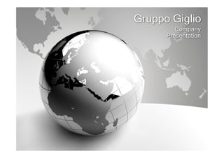 Gruppo Giglio
Company
Presentation
 