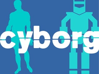 cyborg
 