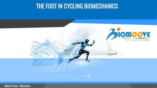 THE FOOT IN CYCLING BIOMECHANICS
- Biomoove
 