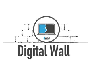 Digital Wall
dWall
 